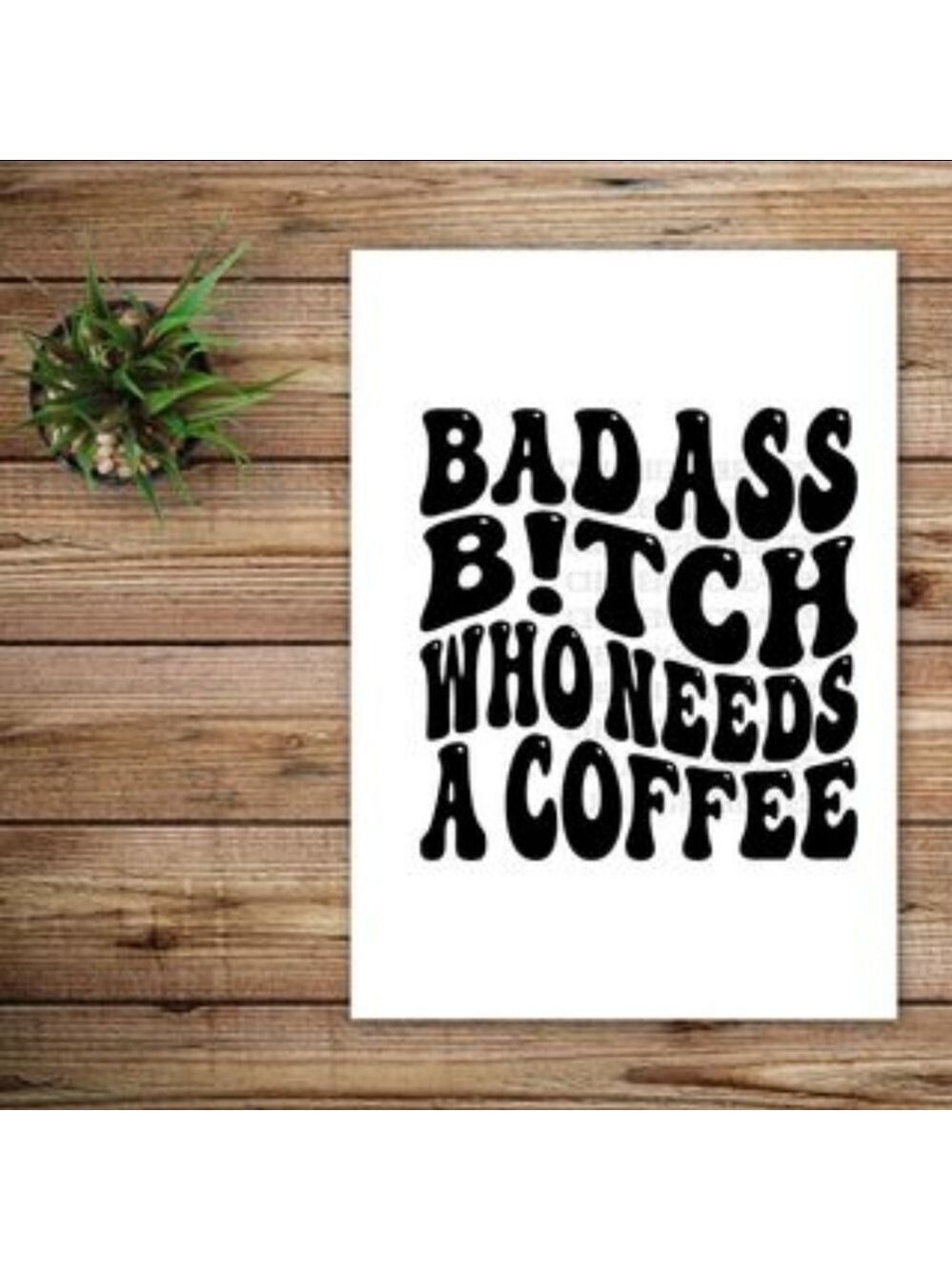 *2 for $20* Bad Ass B!tch Who Needs Coffee Vinyl  Decal Sticker